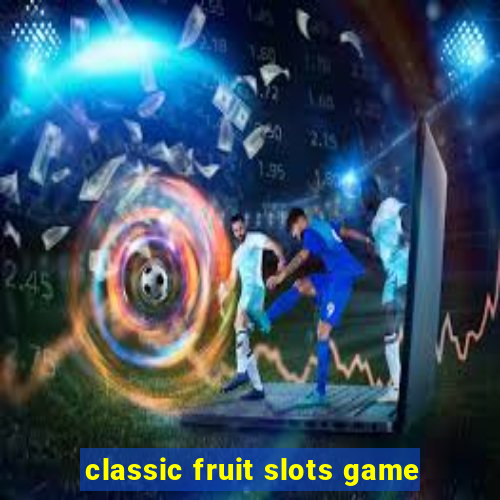 classic fruit slots game